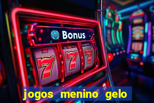 jogos menino gelo menina lava